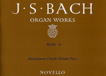 Johann Sebastian Bach, Organ Works Book 18: Chorale Preludes Part 1 Orgel Buch