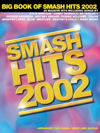 BIG BOOK OF SMASH HITS 2002: 27 MASSIVE HITS FOR PIANO/VOICE/GUITAR