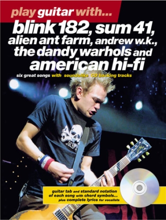 PLAY GUITAR WITH (+CD) BLINK 182 SUM 41, ALIEN ANT FARM, ANDREW W.K. THE DANDY WARHOLS AND AMERICAN HIFI