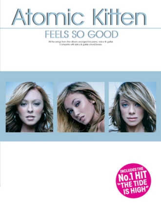 ATOMIC KITTEN: FELLS SO GOOD FOR PIANO/VOICE/GUITAR