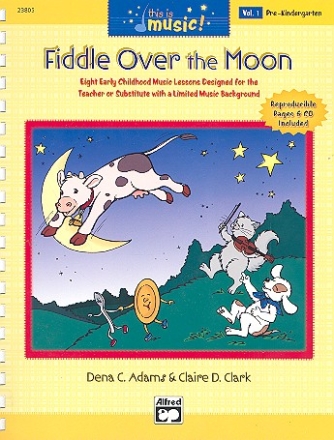 Fiddle over the Moon (+CD) 8 Music Lessons for the Teacher or Substitute with reproducible pages