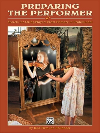 Preparing the Performer - Secrets for String Players from Primary to Professional