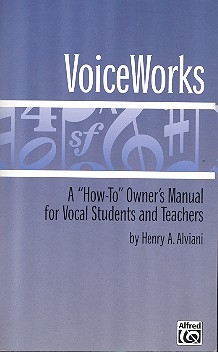 VoiceWorks a ''how-to'' owner's manual for vocal students and teachers