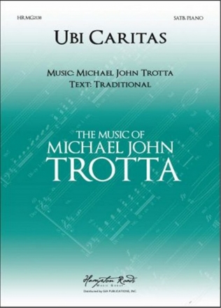 Michael John Trotta, Ubi Caritas SATB and Piano Choral Score