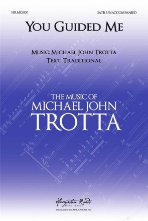 Michael John Trotta, You Guided Me SATB Choral Score