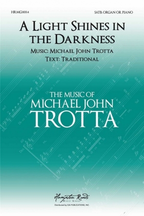 Michael John Trotta, A Light Shines in the Darkness SATB and Keyboard Choral Score