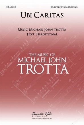 Michael John Trotta, Ubi Caritas Unison Voices and Piano Choral Score