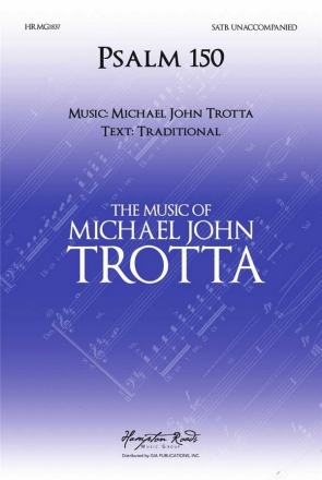 Michael John Trotta, Psalm 150 SATB Choral Score