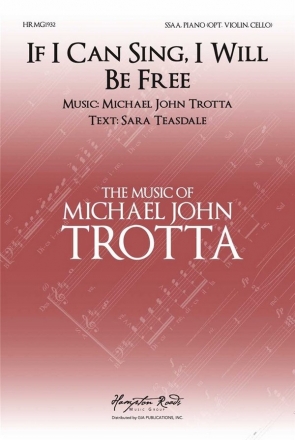 Michael John Trotta, If I Can Sing, I Will Be Free SSAA and Piano Choral Score