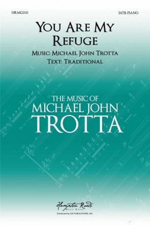 Michael John Trotta, You Are My Refuge SATB and Piano Choral Score