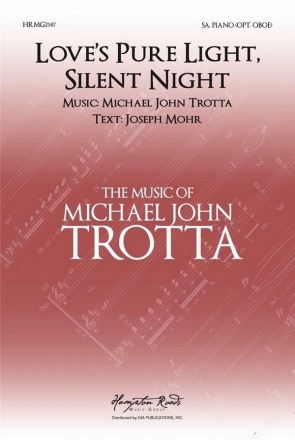 Michael John Trotta, Love's Pure Light, Silent Night SA and Piano Choral Score