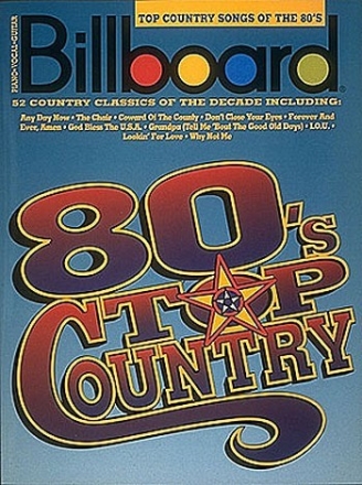 BILLBOARD: TOP COUNTRY SONGS OF THE 80'S  52 COUNTRY CLASSICS SONGBOOK FOR PIANO/VOICE/GUITAR