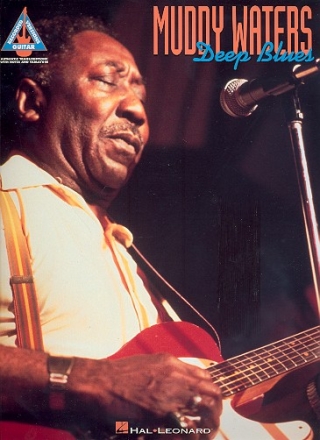 Muddy Waters: Deep Blues Songbook for voice/guitar/tab guitar recorded versions