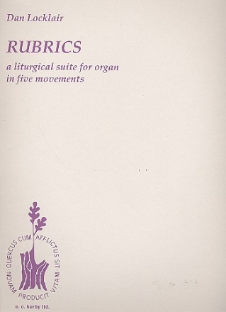 Rubrics A liturgical Suite for organ in 5 mouvements