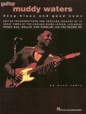 MUDDY WATERS: DEEP BLUES AND GOOD NEWS SONGBOOK FOR GUITAR (NOTES AND TAB)