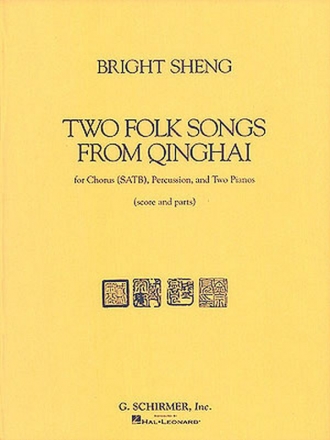 Bright Sheng, Two Folk Songs From Qinghai (1990) SATB + percussion + piano Four Hands Partitur + Stimmen