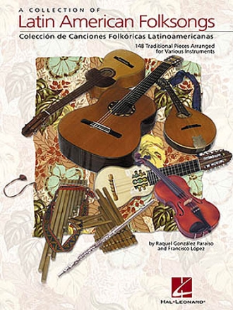 A Collection of Latin American Folksongs: 148 traditional pieces arranged for various instruments