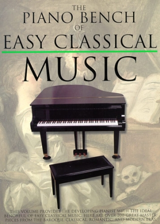 The piano bench fo easy classical music over 200 great masterpieces for easy piano