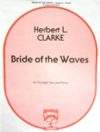 Herbert Clarke Bride Of The Wave Trompete (Kornett) und Klavier Klavierauszug mit Solostimme