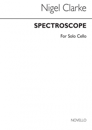 Nigel Clarke, Spectroscope For Solo Cello Cello Buch