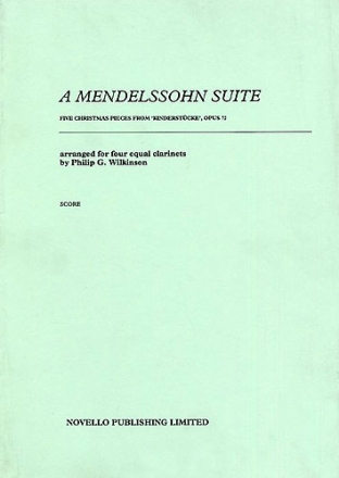 A MENDELSSOHN SUITE 5 CHRISTMAS PIECES FOR 4 EQUAL CLARINETS SCORE