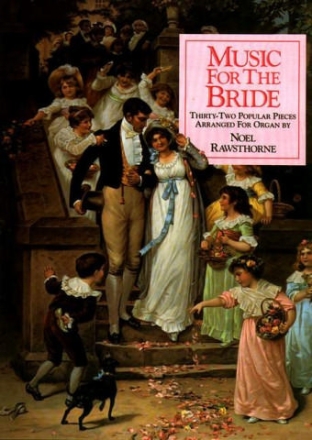 MUSIC FOR THE BRIDE FOR ORGAN (PEDALITER) 32 POPULAR PIECES ARRANGED BY RAWSTHORNE, NOEL, ED