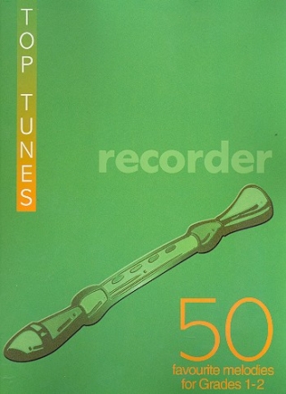 Top Tunes for Recorder 50 favourite melodies for grades 1-2