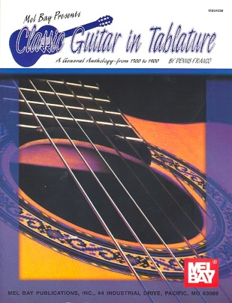 Classic Guitar in Tablature A General Anthology from 1500 to 1900