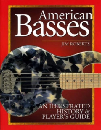 AMERICAN BASSES AN ILLUSTRATED HISTORY AND PLAYER'S GUIDE