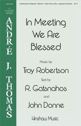 HL00292960  Troy Robertson, In Meeting We Are Blessed for SSA choir choral score