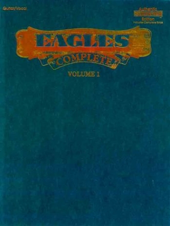 Eagles Complete vol.1: Songbook guitar / vocal authentic guitar-tab edition