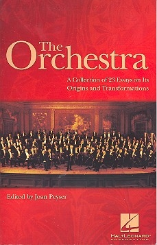 The Orchestra A Collection of 23 Essays on Its Origins and Transformations