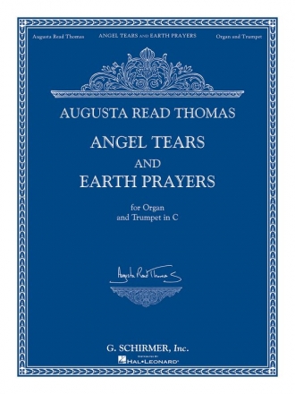 Augusta Read Thomas, Angel Tears and Earth Prayers Organ and Trumpet in C [or Flute, Oboe, Clarinet] Buch