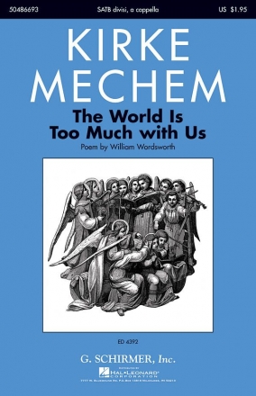 Kirke Mechem, The World Is too Much with Us SATB a Cappella Chorpartitur