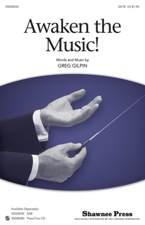 Greg Gilpin, Awaken The Music SATB Chorpartitur