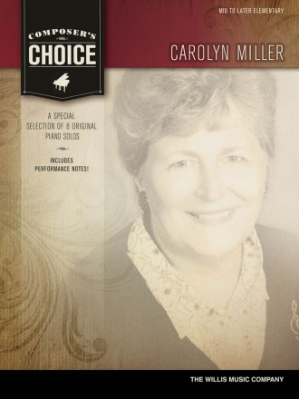 Carolyn Miller Composer's Choice - Carolyn Miller for piano (mid to laer elementary)