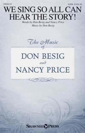 Don Besig_Nancy Price, We Sing So All Can Hear the Story! SATB Chorpartitur