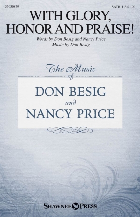 Don Besig_Nancy Price, With Glory, Honor and Praise! SATB Chorpartitur