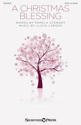 Pamela Stewart_Lloyd Larson, A Christmas Blessing SATB Chorpartitur