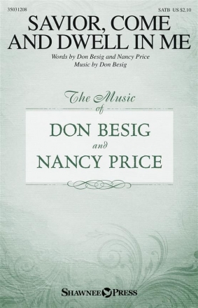 Don Besig, Savior, Come and Dwell in Me SATB Chorpartitur