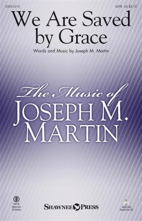 Joseph M. Martin, We Are Saved by Grace SATB Chorpartitur