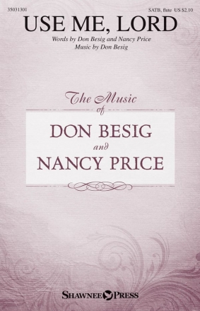 Don Besig_Nancy Price, Use Me, Lord SATB and opt. Flute Chorpartitur