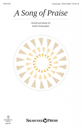 Keith Christopher, A Song of Praise Unison and opt. 2-Part Chorpartitur