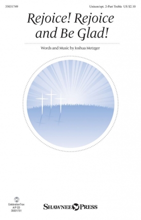 Joshua Metzger, Rejoice! Rejoice and Be Glad! Unison and opt. 2-Part Chorpartitur