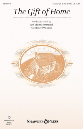 Aren Newell Williams_Ruth Elaine Schram, The Gift of Home Unison and opt. 2-Part Chorpartitur