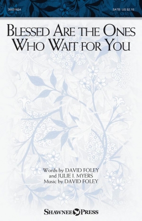 Julie I. Myers_David Foley, Blessed Are the Ones Who Wait for You SATB Chorpartitur