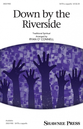 Ryan O'Connell, Down by the Riverside SATB a Cappella Chorpartitur