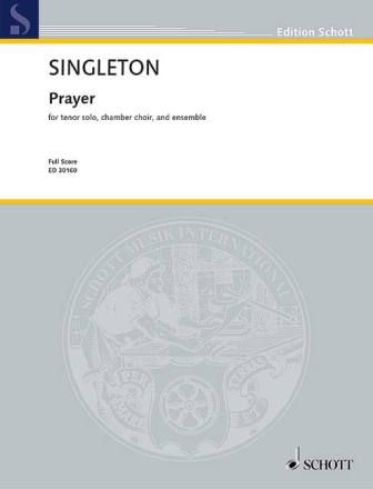 A. Singleton, Prayer for tenor solo, chamber choir and ensemble Partitur und Stimmen