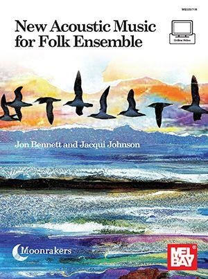 Bennett, Jon - New Acoustic Music for Folk Ensemble (+Online Video) for Folk Ensemble