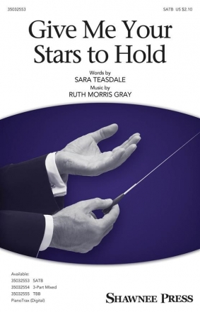 Ruth Morris Gray, Give Me Your Stars To Hold SATB Chorpartitur